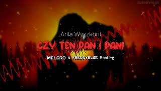 Ania Wyszkoni - Czy ten pan i pani (Melgro \u0026 FreddyBlue Bootleg)