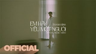 Thanh Bình - 'Em Hãy Yêu Một Người' OFFICIAL M/V