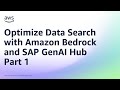 Optimize Data Search with Amazon Bedrock and SAP GenAI Hub, Part-1 | Amazon Web Services