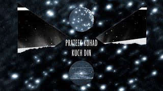 Prateek Kuhad - Kuch Din (Official Lyric Video)