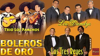 Trio Los Panchos, Los Tres Reyes, Los Dandys || Sus Mejores 24 Boleros Inmortales || Boleros De Oro
