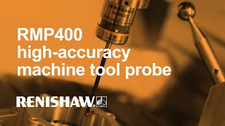 Introducing the RMP400 high-accuracy machine tool probe