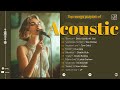 New Acoustic Playlist 2024 - Best Acoustic Selections 2024 | Timeless Acoustic #17