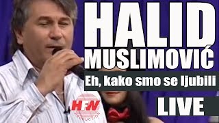 Halid Muslimovic - Eh, kako smo se ljubili - (LIVE) - Nekogas i Sega - (Kanal5 2011)