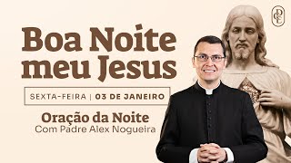 03/01 - Oração da noite: “Boa noite, meu Jesus”