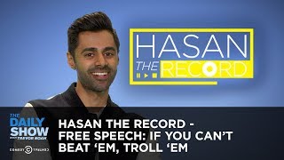 Hasan the Record - Free Speech: If You Can't Beat 'Em, Troll 'Em - The Daily Show