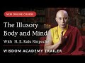 ✨ The Illusory Body and Mind ✨ H. E. Kalu Rinpoche | Trailer | Wisdom Academy Online Course