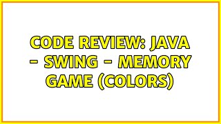 Code Review: Java - Swing - Memory game (Colors) (2 Solutions!!)