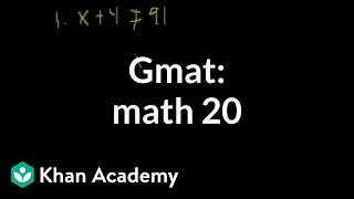 GMAT: Math 20 | Problem solving | GMAT | Khan Academy