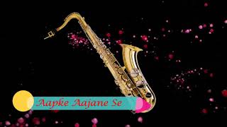 457:- Aap Ke Aa Jane Se -Saxophone Cover | Khudgarz| Mohammed Aziz, Sadhana Sargam