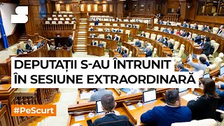 #PeScurt din Parlament | Deputații s-au întrunit în sesiune extraordinară