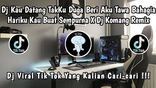 DJ KAU DATANG TAKKU DUGA BERI AKU TAWA BAHAGIA HARIKU KAU BUAT SEMPURNA X DJ KOMANG REMIX 🎶🎧