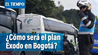 ¿Cómo será el plan Éxodo en Bogotá? | El Tiempo