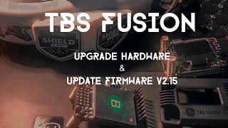 TBS Fusion _ Upgrade Hardware \u0026 Update Firmware V2.15