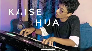Kaise Hua - Kabir Singh | Unplugged Piano Cover | Subham Malla.
