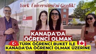 KANADA'DA ÖĞRENCİ OLMAK | TÜRK ÖĞRENCİ BUKET İLE KANADA HAKKINDA SOHBET ETTİK | YORK UNIVERSITY TURU