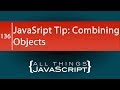 JavaScript Tip: Combining Objects