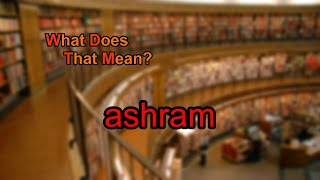 What does ashram mean?