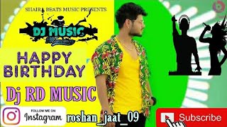 Happy Birthday  || Shanky Goswami || New  Haryanavi Dj Song || Mix By RD MUSIC PRODUCTION