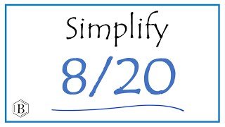 How to Simplify the Fraction 8/20