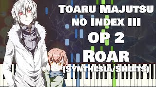 Toaru Majutsu no Index III OP 2『ROAR』by Maon Kurosaki (TV Size Synthesia/Sheet Music)