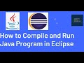 How to Compile and Run Java Program in Eclipse | Eclipse Clean and Build Process Explained