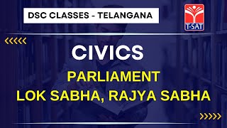 Civics - Parliament (Lok Sabha, Rajya Sabha) || TSAT Guidance on DSC Exam || T-SAT