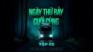 NGÀY THỨ BẢY CUỐI CÙNG - TẬP 2/3 | Tác giả Mèo HMoob | Truyện ma Nguyễn Huy kể