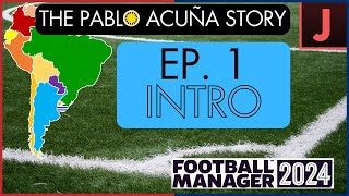 FM24: The Pablo Acuña Story - Episode 1