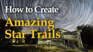 How to Create Amazing Star Trails