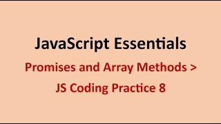 JS Coding Practice 8 || Promises and Array Methods || JavaScript Essentials || NxtWave || CCBP