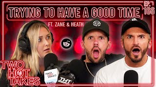 Trying to Have a Good Time.. Ft. Zane and Heath Unfiltered || Two Hot Takes Podc