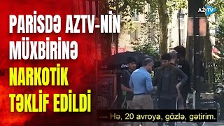 Fransada biabırçı olay: polislərin yanında AzTV əməkdaşlarına narkotik satmaq istədilər