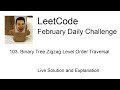 Daily Leetcode #1055: Feb 19, 2023 - 103. Binary Tree Zigzag Level Order Traversal