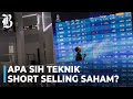 Short Selling, Teknik Saham Berisiko Tinggi Namun Bisa Cuan Besar