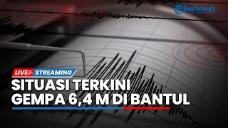 🔴LIVE: Situasi Terkini Pasca Gempa 6,4 Magnitudo Guncang Bantul, Yogyakarta