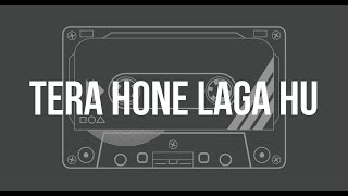 Tera hone laga hu Unplugged Karaoke with Lyrics | Hindi Song Karaoke |  Melodic Soul