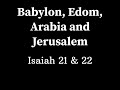 end times prophecy in isaiah decoding babylon edom and jerusalem isaiah 21 u002622