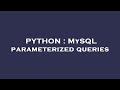 PYTHON : MySQL parameterized queries