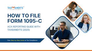 How to File Form 1095-C Online | ACA Reporting Guide with TaxBandits 2025