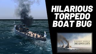 Ultimate Admiral: Dreadnoughts - Hilarious Torpedo Boat Bug