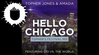 Topher Jones \u0026 Amada feat. Ido vs. The World - Hello Chicago (Topher's Festival Mix) (Cover Art)