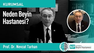 Prof. Dr. Nevzat Tarhan - Neden Beyin Hastanesi?