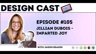 Design Cast - Episode #105 - Jillian DuBois - impartED joy | Design Cast Podcast