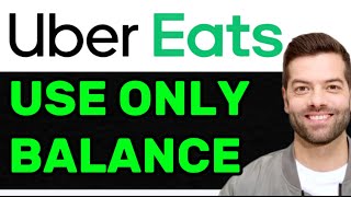 NEW! How To Only Use Uber Eats Balance To Pay In 2026