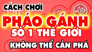 3 Cách Chơi PHÁO GÁNH (vs PHÁO ĐẦU) Đẳng Cấp SỐ 1 THẾ GIỚI Học Cờ Tướng Khai Cuộc Đỉnh Cao Hay Nhất.