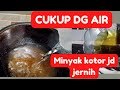 Cukup dengan Air untuk Menjernihkan Minyak Jelantah