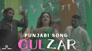 Gulzar - Catchy Punjabi Song | Samina Malik | Tamkeenat | Abdullah Ejaz | Faseeh Bari Khan