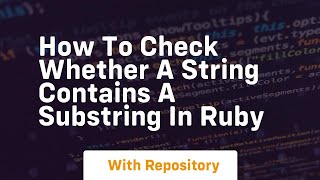 how to check whether a string contains a substring in ruby