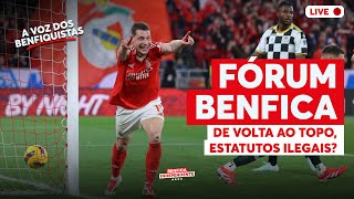 FÓRUM BENFICA | De volta ao topo da Liga, Estatutos em perigo?  🦅